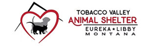 Tobacco Valley Animal Shelter - Support our no kill pet adoption shelter - eureka monatana